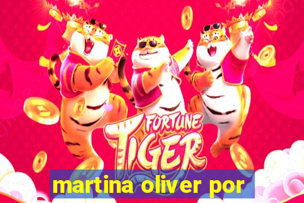 martina oliver por